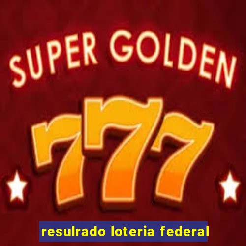 resulrado loteria federal